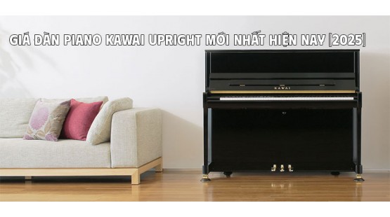 Giá đàn piano Kawai Upright mới nhất hiện nay [2025]