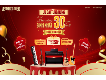 ƯU ĐÃI TƯNG BỪNG - ĐÓN MỪNG SINH NHẬT 30 NĂM VIỆT THƯƠNG MUSIC