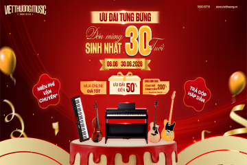 ƯU ĐÃI TƯNG BỪNG - ĐÓN MỪNG SINH NHẬT 30 NĂM VIỆT THƯƠNG MUSIC