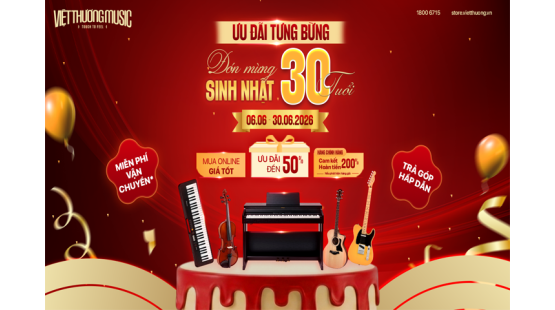 ƯU ĐÃI TƯNG BỪNG - ĐÓN MỪNG SINH NHẬT 30 NĂM VIỆT THƯƠNG MUSIC