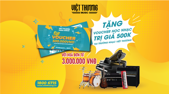 Tặng voucher học nhạc trị giá 500.000 VNĐ tại trường nhạc Việt Thương đối với đơn hàng từ 3.000.000 VNĐ