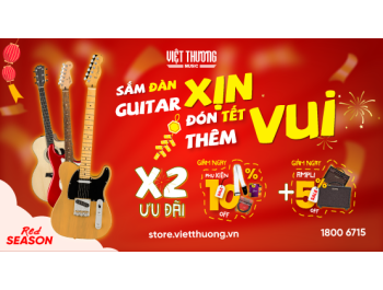 Chương trình ưu đãi: Sắm đàn guitar xịn, đón Tết thêm vui