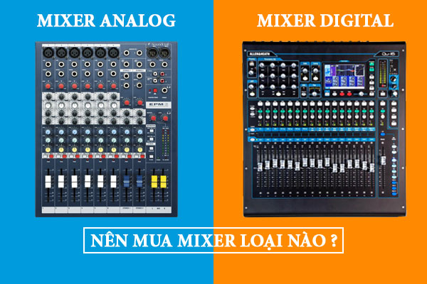 So sánh mixer analog và digital: Nên mua mixer loại nào?