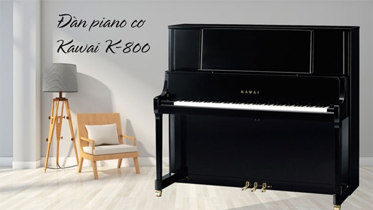 Kawai K-800 - Một cây đại dương cầm trong hình dáng của Piano dạng đứng